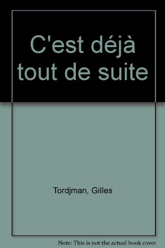 C'est déjà tout de suite