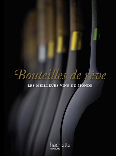 Bouteilles de rêve : les meilleurs vins du monde