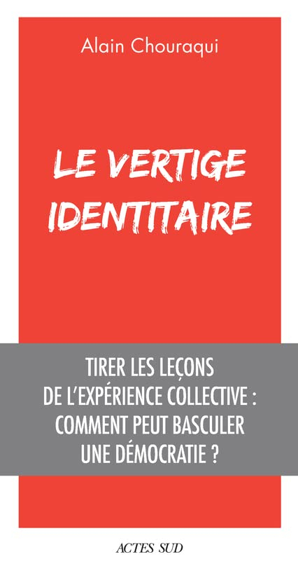Le vertige identitaire : tirer les leçons de l'expérience collective : comment peut basculer une dém