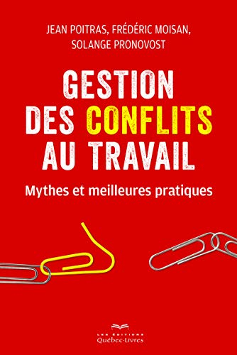 Gestion des conflits au travail : mythes et meilleures pratiques