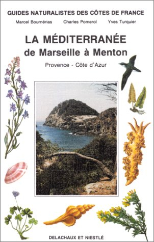 Guides naturalistes des côtes de France. Vol. 8. La Méditerranée de Marseille à Menton : Provence-Cô