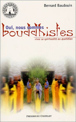 Oui, nous sommes bouddhistes : vivre sa spiritualité au quotidien