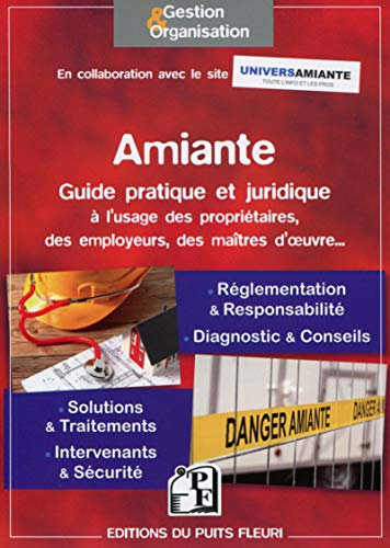 Amiante : guide pratique et juridique à l'usage des propriétaires, des employeurs, des maîtres d'oeu