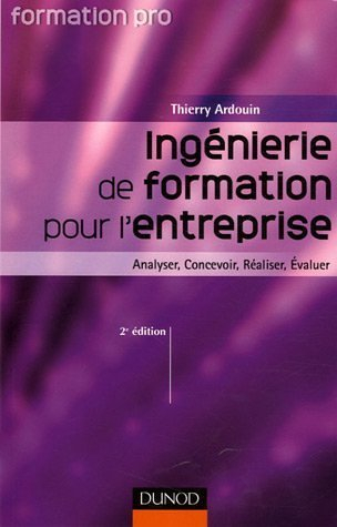 Ingénierie de formation pour l'entreprise : analyser, concevoir, réaliser, évaluer