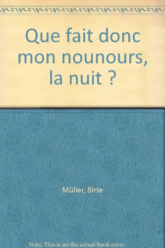 Que fait donc mon nounours, la nuit ?