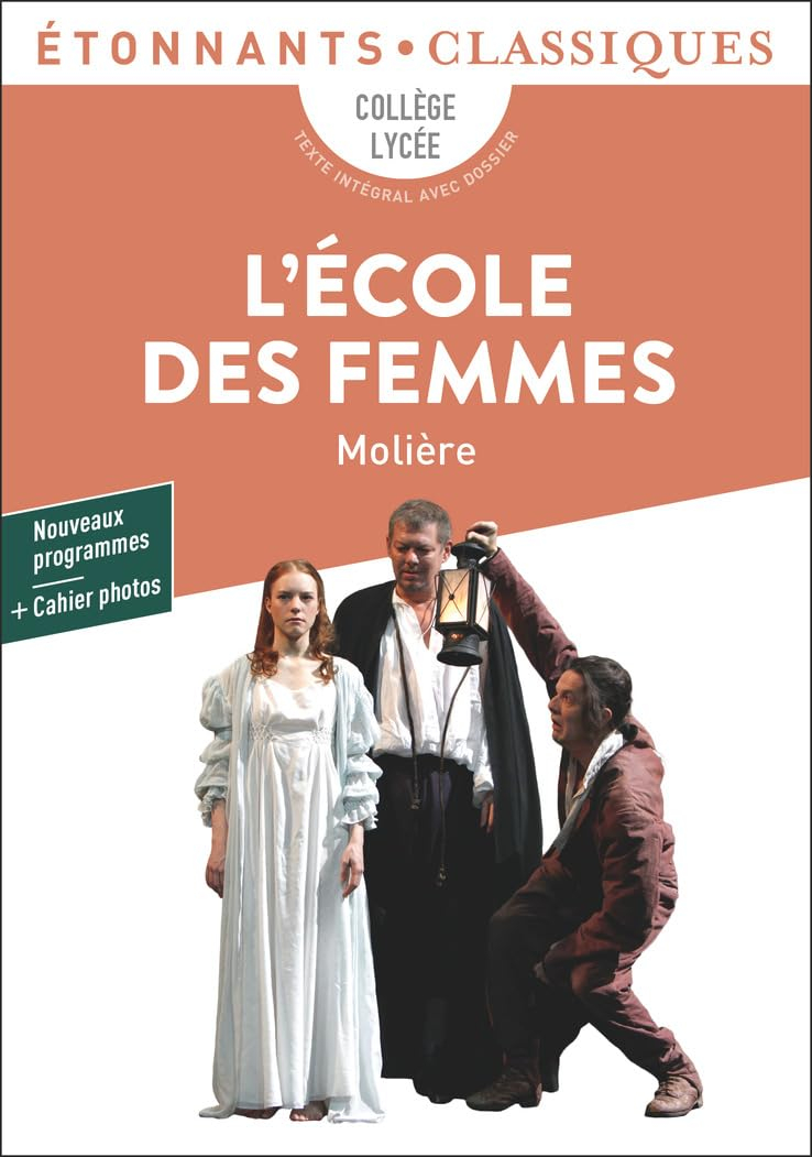 L'école des femmes : collège, lycée, texte intégral avec dossier : nouveaux programmes + cahier phot