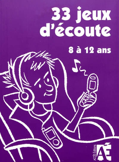 33 jeux d'écoute pour développer l'attention des enfants de 8 à 12 ans