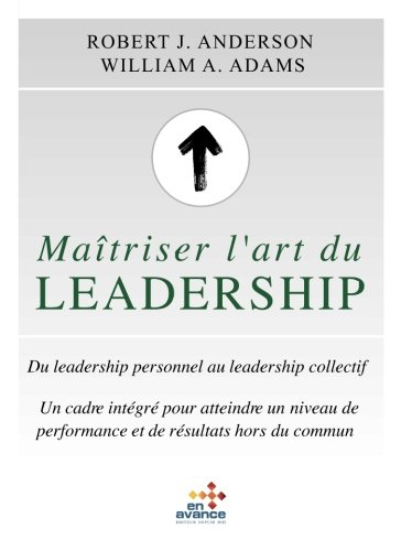 Maîtriser l'art du leadership: Du leadership personnel au leadership collectif.Un cadre inte?gre? po