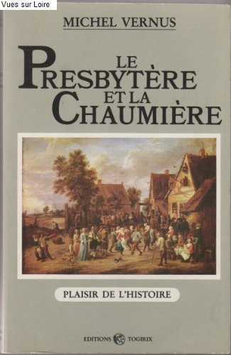 Le Presbytère et la chaumière : curés et villageois dans l'ancienne France, XVIIe et XVIIIe siècles