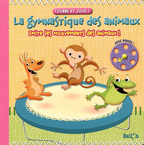 La gymnastique des animaux : imite les mouvements des animaux !