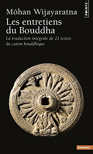 Les entretiens du Bouddha : la traduction intégrale de 21 textes du canon bouddhique