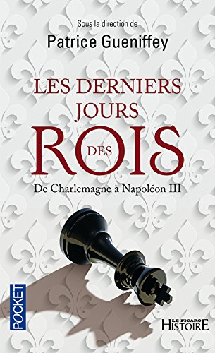 Les derniers jours des rois : de Charlemagne à Napoléon III