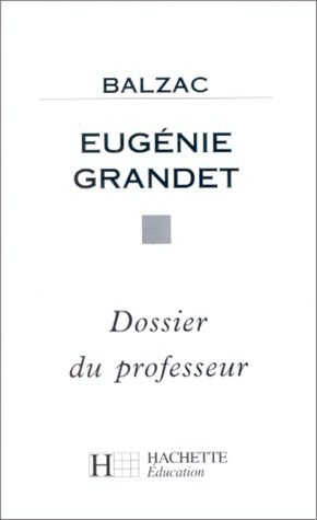 Eugénie Grandet, Balzac : dossier du professeur