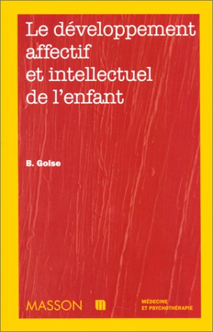 le developpement affectif et intellectuel de l'enfant. 3ème édition