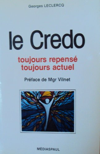Le Credo, toujours repensé, toujours actuel