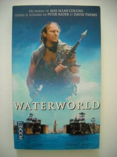 Waterworld : d'après un scénario de Marc Norman, sur une idée de Peter Rader