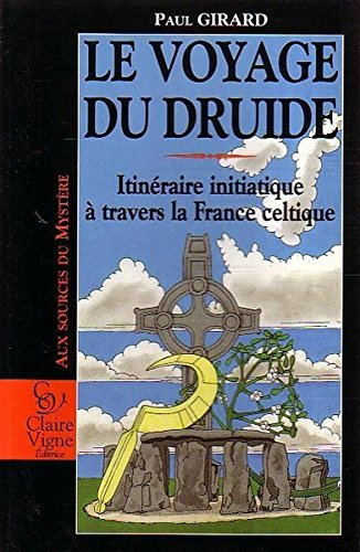 Le voyage du druide : itinéraire initiatique à travers la France celtique