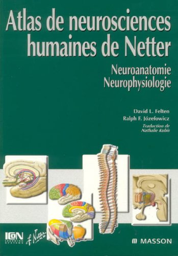 Atlas de neurosciences humaines de Netter : neuroanatomie, neurophysiologie