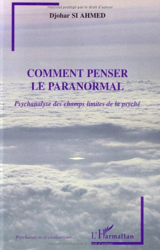 Comment penser le paranormal : psychanalyse des champs limites de la psyché