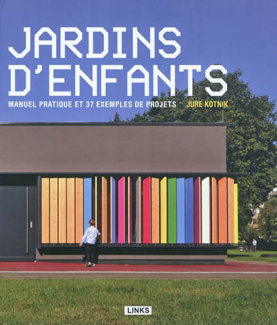 Jardins d'enfants: Manuel pratique et 37 exemples de projets.