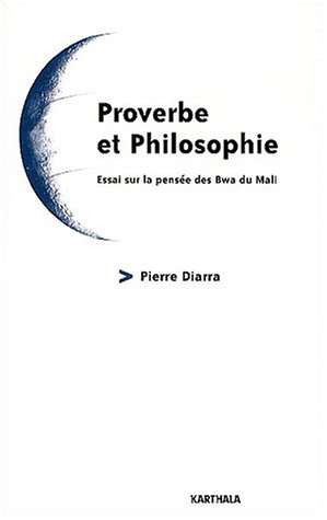 Proverbe et philosophie : essai sur la pensée des Bwa du Mali