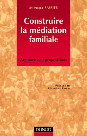 Construire la médiation familiale : arguments et propositions