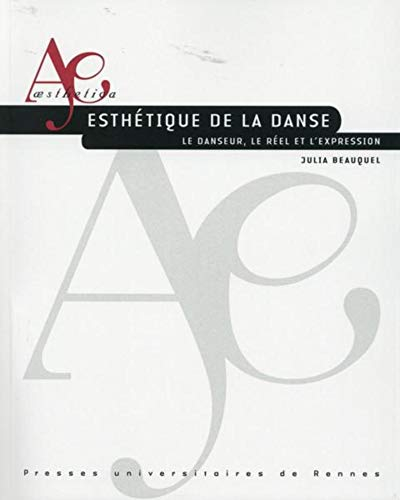 Esthétique de la danse : le danseur, le réel et l'expression