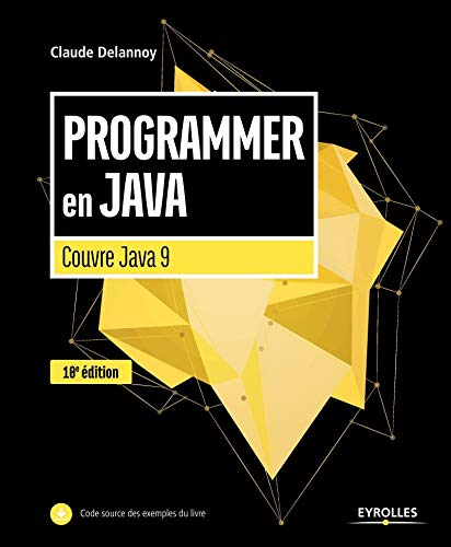 Programmer en Java : couvre Java 9