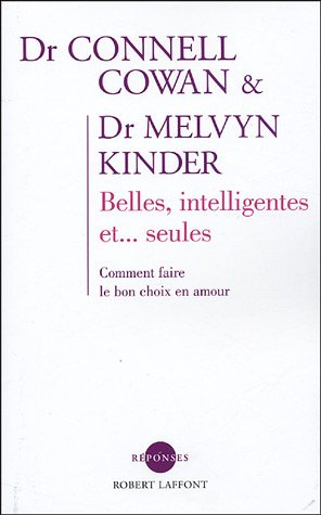Belles, intelligentes et seules : comment faire le bon choix en amour