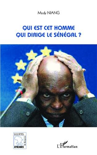 Qui est cet homme qui dirige le Sénégal ?