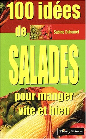 100 idées de salades pour manger vite et bien