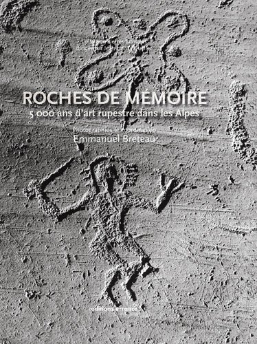 Roches de mémoire : 5.000 ans d'art rupestre dans les Alpes