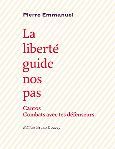 La liberté guide nos pas. Cantos. Combats avec tes défenseurs