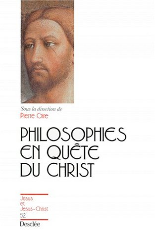 Philosophies en quête du Christ : communications présentées à un séminaire de recherche organisé par