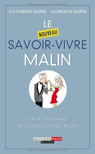 Le nouveau savoir-vivre malin : sur les réseaux sociaux, au travail ou en amour : les nouveaux codes
