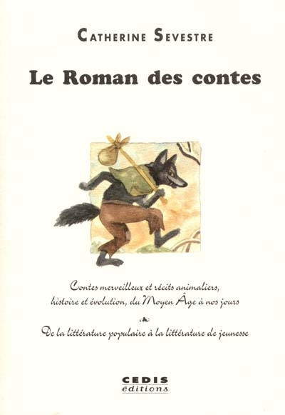 Le roman des contes : contes merveilleux et récits animaliers, histoire et évolution, du Moyen Âge à