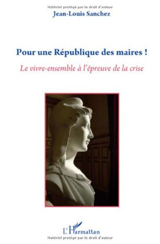 Pour une République des maires ! : le vivre-ensemble à l'épreuve de la crise