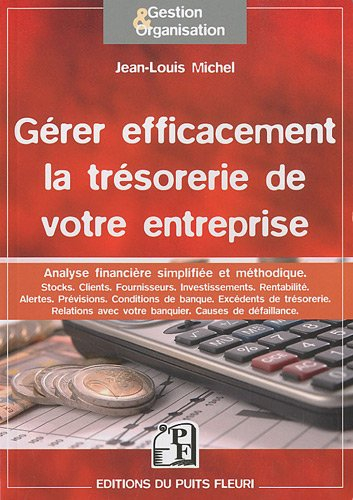 Gérer efficacement la trésorerie de votre entreprise : analyse financière simplifiée et méthodique :