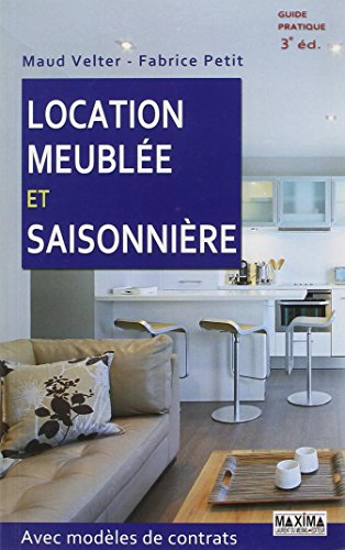 Location meublée et saisonnière : avec modèles de contrats