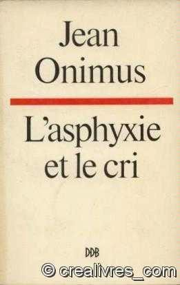 l'asphyxie et le cri