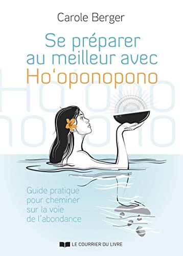 Se préparer au meilleur avec Ho'oponopono : à chaque instant, nous avons le pouvoir de créer l'abond