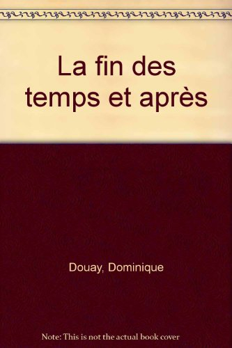 La Fin des temps, et après