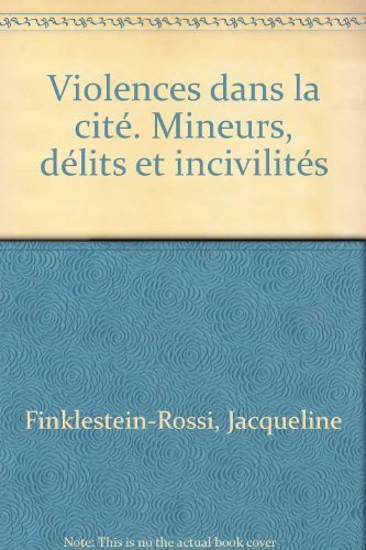 Violences dans la cité : mineurs, délits et incivilités
