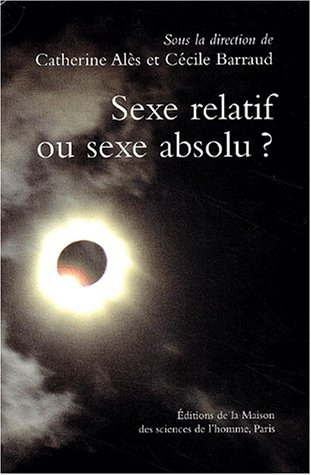 Sexe relatif ou sexe absolu ? : de la distinction de sexe entre les sociétés