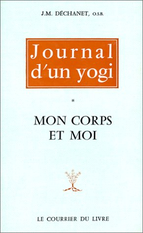Journal d'un yogi. Vol. 1. Mon corps et moi
