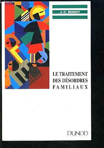 Le traitement des désordres familiaux : introduction à l'éthologie clinique