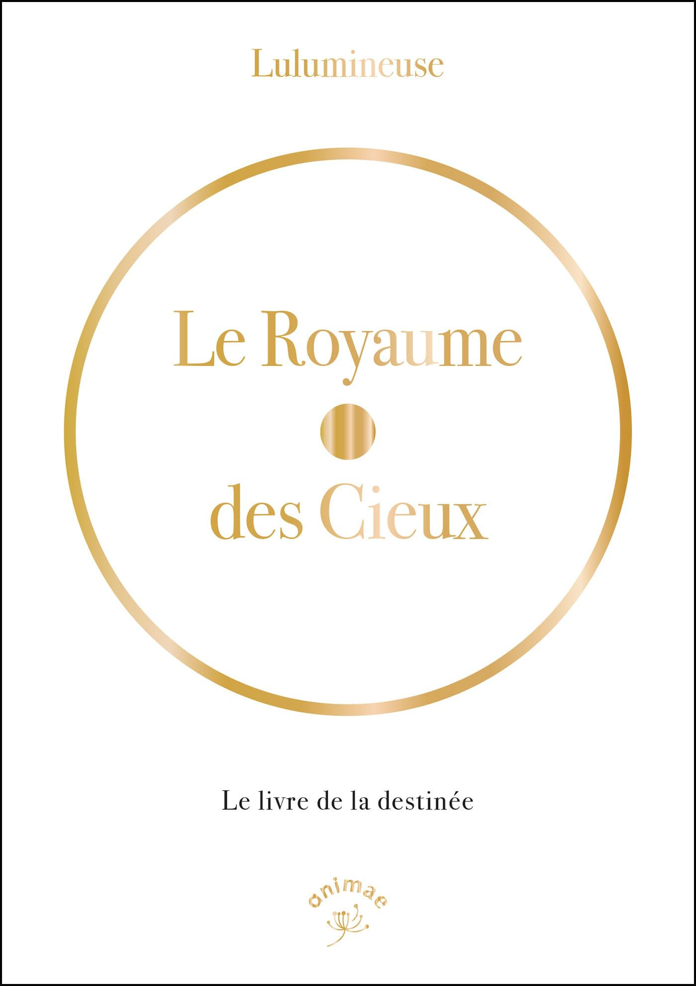 Le royaume des cieux : le livre de la destinée