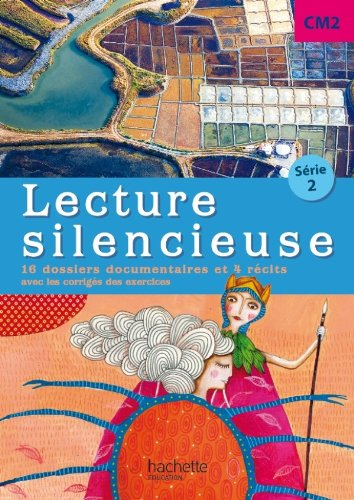 Lecture silencieuse, CM2, série 2 : 16 dossiers documentaires et 4 récits avec les corrigés des exer