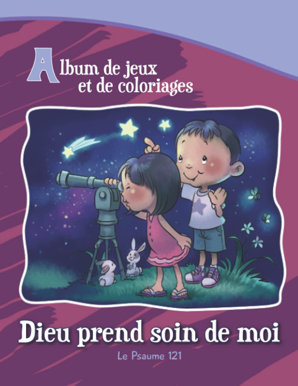 Dieu prend soin de moi - Le Psaume 121: Album de jeux et de coloriages