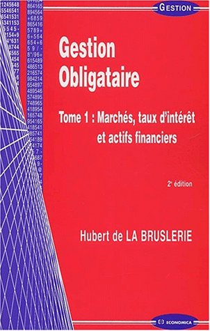 Gestion obligataire. Vol. 1. Marchés, taux d'intérêt et actifs financiers
